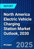 North America Electric Vehicle Charging Station Market Outlook, 2030- Product Image
