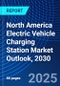 North America Electric Vehicle Charging Station Market Outlook, 2030 - Product Image