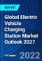 Global Electric Vehicle Charging Station Market Outlook 2027 - Product Image