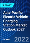 Asia-Pacific Electric Vehicle Charging Station Market Outlook 2027- Product Image