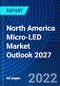 North America Micro-LED Market Outlook 2027 - Product Thumbnail Image