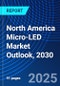 North America Micro-LED Market Outlook, 2030 - Product Thumbnail Image
