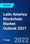 Latin America Blockchain Market Outlook, 2027 - Product Thumbnail Image