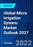 Global Micro Irrigation System Market Outlook 2027- Product Image