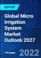 Global Micro Irrigation System Market Outlook 2027 - Product Thumbnail Image