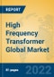 High Frequency Transformer Global Market Insights 2022, Analysis and Forecast to 2027, by Manufacturers, Regions, Technology, Application, Product Type - Product Image