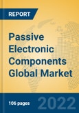 Passive Electronic Components Global Market Insights 2022, Analysis and Forecast to 2027, by Manufacturers, Regions, Technology- Product Image