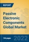 Passive Electronic Components Global Market Insights 2022, Analysis and Forecast to 2027, by Manufacturers, Regions, Technology - Product Image