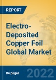 Electro-Deposited Copper Foil Global Market Insights 2022, Analysis and Forecast to 2027, by Manufacturers, Regions, Technology, Application, Product Type- Product Image
