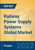 Railway Power Supply Systems Global Market Insights 2022, Analysis and Forecast to 2027, by Manufacturers, Regions, Technology, Application, Product Type- Product Image