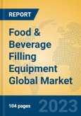 Food & Beverage Filling Equipment Global Market Insights 2023, Analysis and Forecast to 2028, by Manufacturers, Regions, Technology, Product Type- Product Image
