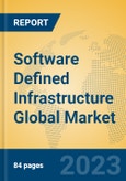 Software Defined Infrastructure Global Market Insights 2023, Analysis and Forecast to 2028, by Manufacturers, Regions, Technology, Product Type- Product Image