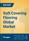 Soft Covering Flooring Global Market Insights 2023, Analysis and Forecast to 2028, by Manufacturers, Regions, Technology, Application, Product Type - Product Image