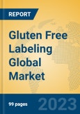 Gluten Free Labeling Global Market Insights 2023, Analysis and Forecast to 2028, by Manufacturers, Regions, Technology, Application, Product Type- Product Image