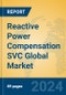 Reactive Power Compensation SVC Global Market Insights 2024, Analysis and Forecast to 2029, by Manufacturers, Regions, Technology, Application, Product Type - Product Image