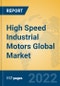 High Speed Industrial Motors Global Market Insights 2022, Analysis and Forecast to 2027, by Manufacturers, Regions, Technology, Application, Product Type - Product Image