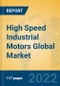 High Speed Industrial Motors Global Market Insights 2022, Analysis and Forecast to 2027, by Manufacturers, Regions, Technology, Application, Product Type - Product Thumbnail Image