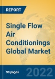 Single Flow Air Conditionings Global Market Insights 2022, Analysis and Forecast to 2027, by Manufacturers, Regions, Technology, Application, Product Type- Product Image