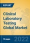 Clinical Laboratory Testing Global Market Insights 2022, Analysis and Forecast to 2027, by Manufacturers, Regions, Technology, Application - Product Thumbnail Image