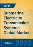 Submarine Electricity Transmission Systems Global Market Insights 2022, Analysis and Forecast to 2027, by Manufacturers, Regions, Technology, Application, Product Type- Product Image
