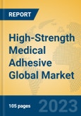 High-Strength Medical Adhesive Global Market Insights 2023, Analysis and Forecast to 2028, by Manufacturers, Regions, Technology, Application, Product Type- Product Image