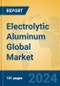 Electrolytic Aluminum Global Market Insights 2022, Analysis and Forecast to 2027, by Manufacturers, Regions, Technology - Product Image