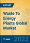 Waste To Energy Plants Global Market Insights 2022, Analysis and Forecast to 2027, by Manufacturers, Regions, Technology, Application, Product Type - Product Image