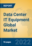 Data Center IT Equipment Global Market Insights 2022, Analysis and Forecast to 2027, by Manufacturers, Regions, Technology, Product Type- Product Image