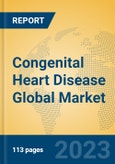 Congenital Heart Disease Global Market Insights 2023, Analysis and Forecast to 2028, by Manufacturers, Regions, Technology, Application, Product Type- Product Image