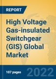 High Voltage Gas-insulated Switchgear (GIS) Global Market Insights 2022, Analysis and Forecast to 2027, by Manufacturers, Regions, Technology, Application, Product Type- Product Image