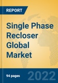 Single Phase Recloser Global Market Insights 2022, Analysis and Forecast to 2027, by Manufacturers, Regions, Technology, Application, Product Type- Product Image