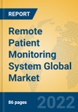 Remote Patient Monitoring System Global Market Insights 2022, Analysis and Forecast to 2027, by Manufacturers, Regions, Technology, Application, Product Type- Product Image