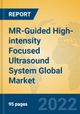 MR-Guided High-intensity Focused Ultrasound System Global Market Insights 2022, Analysis and Forecast to 2027, by Manufacturers, Regions, Technology, Application, Product Type- Product Image