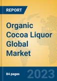 Organic Cocoa Liquor Global Market Insights 2023, Analysis and Forecast to 2028, by Manufacturers, Regions, Technology, Application, Product Type- Product Image