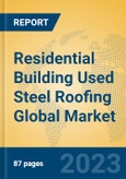 Residential Building Used Steel Roofing Global Market Insights 2023, Analysis and Forecast to 2028, by Manufacturers, Regions, Technology, Application, Product Type- Product Image