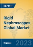 Rigid Nephroscopes Global Market Insights 2023, Analysis and Forecast to 2028, by Manufacturers, Regions, Technology, Application, Product Type- Product Image