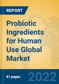 Probiotic Ingredients for Human Use Global Market Insights 2022, Analysis and Forecast to 2027, by Manufacturers, Regions, Technology, Application, Product Type- Product Image