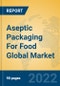 Aseptic Packaging For Food Global Market Insights 2022, Analysis and Forecast to 2027, by Manufacturers, Regions, Technology, Application, Product Type - Product Thumbnail Image