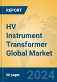 HV Instrument Transformer Global Market Insights 2024, Analysis and Forecast to 2029, by Manufacturers, Regions, Technology, Application, Product Type- Product Image