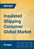 Insulated Shipping Container Global Market Insights 2023, Analysis and Forecast to 2028, by Manufacturers, Regions, Technology, Product Type- Product Image