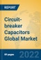 Circuit-breaker Capacitors Global Market Insights 2022, Analysis and Forecast to 2027, by Manufacturers, Regions, Technology, Application, Product Type - Product Image