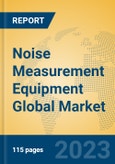 Noise Measurement Equipment Global Market Insights 2023, Analysis and Forecast to 2028, by Manufacturers, Regions, Technology, Application, Product Type- Product Image