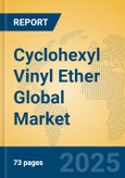 Cyclohexyl Vinyl Ether Global Market Insights 2025, Analysis and Forecast to 2030, by Manufacturers, Regions, Technology, Application- Product Image