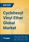 Cyclohexyl Vinyl Ether Global Market Insights 2025, Analysis and Forecast to 2030, by Manufacturers, Regions, Technology, Application - Product Image