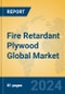 Fire Retardant Plywood Global Market Insights 2024, Analysis and Forecast to 2029, by Manufacturers, Regions, Technology, Application, Product Type - Product Thumbnail Image