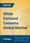 White Portland Cements Global Market Insights 2022, Analysis and Forecast to 2027, by Manufacturers, Regions, Technology, Product Type - Product Image