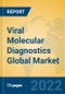 Viral Molecular Diagnostics Global Market Insights 2022, Analysis and Forecast to 2027, by Manufacturers, Regions, Technology, Application, Product Type - Product Thumbnail Image