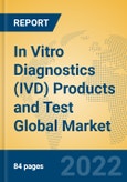 In Vitro Diagnostics (IVD) Products and Test Global Market Insights 2022, Analysis and Forecast to 2027, by Manufacturers, Regions, Technology- Product Image