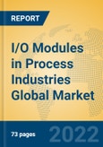 I/O Modules in Process Industries Global Market Insights 2022, Analysis and Forecast to 2027, by Manufacturers, Regions, Technology, Product Type- Product Image