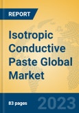 Isotropic Conductive Paste Global Market Insights 2023, Analysis and Forecast to 2028, by Manufacturers, Regions, Technology, Application, Product Type- Product Image